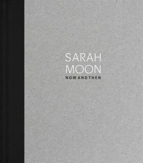 Sarah Moon: Now and Then (english edition) - Bookshop Anzenberger