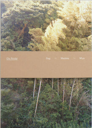 アート・デザイン・音楽 Ola Rindal / Dag Madoka Miya DAG - MADOKA - MIYA, 2016 - OLA RINDAL