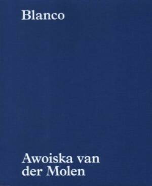 Blanco　Awoiska van der Molen Awoiska Van Der Molen: Blanco (last copy) - Bookshop Anzenberger