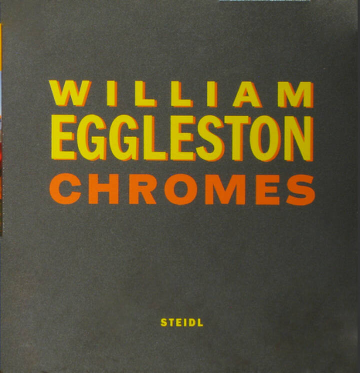 アート・デザイン・音楽 william eggleston chromes steidl 2022 William Eggleston – Chromes / €980.00