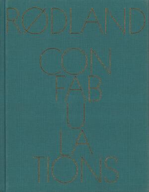 CONFABULATIONS by Torbjørn Rødland Torbjørn Rødland: Confabulations (signed) - Bookshop