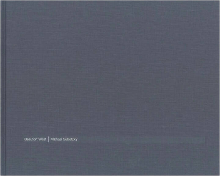 Mikhael Subotzky : Beaufort West - Bookshop Anzenberger Gallery