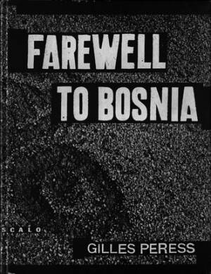 Gilles Peress: Farewell to Bosnia - Bookshop Anzenberger Gallery Gilles Peress: Farewell to Bosnia - Bookshop Anzenberger Gallery